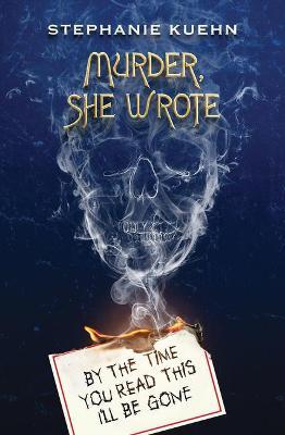 By the Time You Read This I'll Be Gone (Murder, She Wrote #1) - Stephanie Kuehn