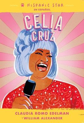 Hispanic Star En Espa�ol: Celia Cruz - Claudia Romo Edelman