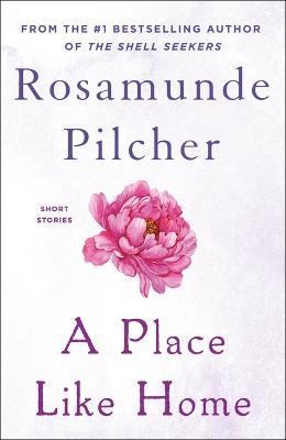 A Place Like Home: Short Stories - Rosamunde Pilcher