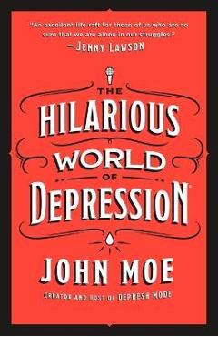 Coperta cărții 'The Hilarious World of Depression - John Moe'