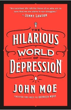 The Hilarious World of Depression - John Moe