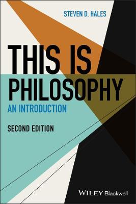This Is Philosophy: An Introduction - Steven D. Hales