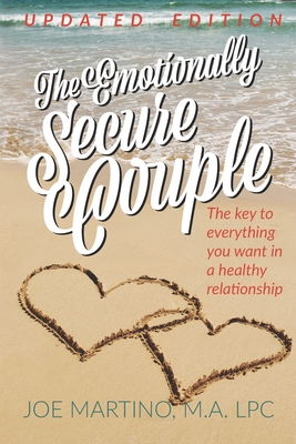 The Emotionally Secure Couple: The Key to Everything You Want in a Healthy Relationship - Jason Holdridge