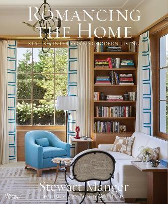 Romancing the Home: Stylish Interiors for a Modern Lifestyle - Stewart Manger