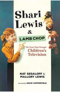 Poza produsului Shari Lewis and Lamb Chop: The Team That Changed Children's Television - Nat Segaloff