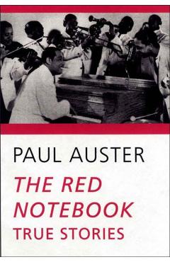 The Red Notebook: True Stories - Paul Auster