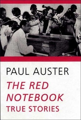 The Red Notebook: True Stories - Paul Auster