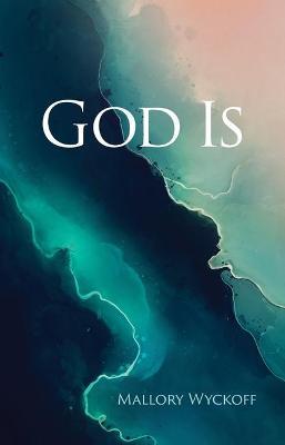 God Is - Mallory Wyckoff