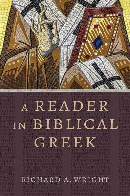 A Reader in Biblical Greek - Richard A. Wright
