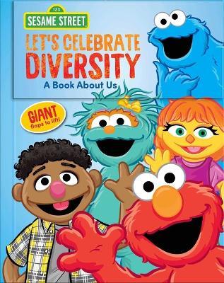 Sesame Street: Let's Celebrate Diversity!: A Book about Us - Geri Cole