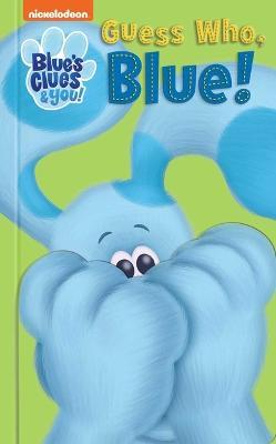 Nickelodeon Blue's Clues & You: Guess Who, Blue! - Maggie Fischer