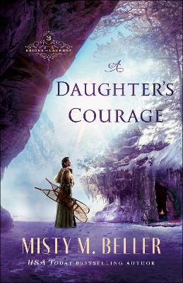 A Daughter's Courage - Misty M. Beller