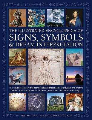Illustrated Encyclopedia of Signs, Symbols & Dream Interpretation: The Visual Vocabulary and Secret Language That Shape Our Thoughts and Dreams and Di - Mark O'donnell