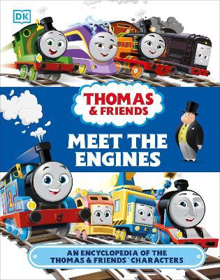 Thomas & Friends Meet the Engines: An Encyclopedia of the Thomas & Friends Characters - Julia March