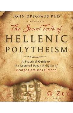 Coperta cărții 'The Secret Texts of Hellenic Polytheism: A Practical Guide to the Restored Pagan Religion of George Gemistos Plethon -'