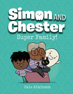 Super Family! (Simon and Chester Book #3) - Cale Atkinson