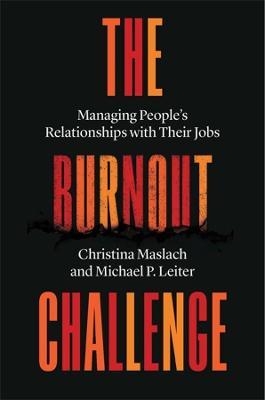 The Burnout Challenge: Managing People's Relationships with Their Jobs - Christina Maslach