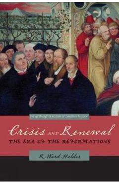 Coperta cărții 'Crisis and Renewal: The Era of the Reformations - R. Ward Holder'