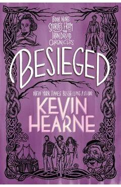 Coperta cărții 'Besieged: Book Nine: Stories from the Iron Druid Chronicles - Kevin Hearne'