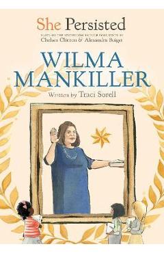 Coperta cărții 'She Persisted: Wilma Mankiller - Traci Sorell'