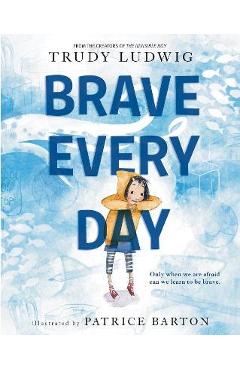 Coperta cărții 'Brave Every Day - Trudy Ludwig'