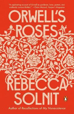 Orwell's Roses - Rebecca Solnit