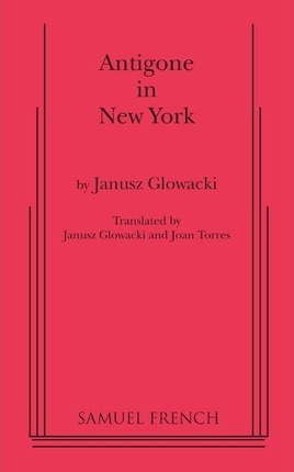 Antigone in New York - Janusz Glowacki