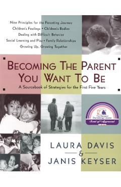 Becoming the Parent You Want to Be - Laura Davis