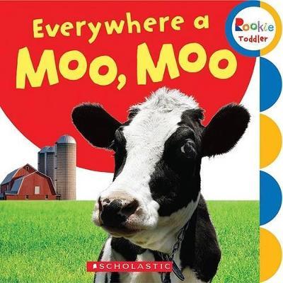 Everywhere a Moo, Moo (Rookie Toddler) - Scholastic