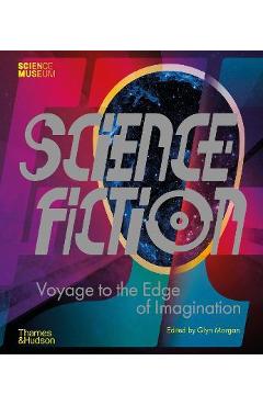 Coperta cărții 'Science Fiction: Voyage to the Edge of Imagination - Glyn Morgan'