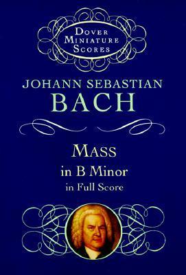 Mass in B Minor in Full Score - Johann Sebastian Bach