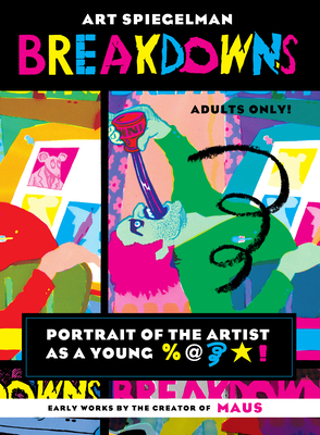 Breakdowns: Portrait of the Artist as a Young %@&*! - Art Spiegelman