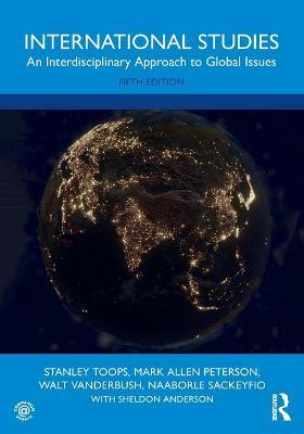 International Studies: An Interdisciplinary Approach to Global Issues - Stanley Toops