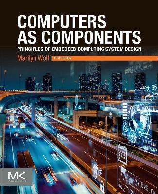 Computers as Components: Principles of Embedded Computing System Design - Marilyn Wolf