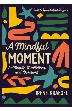 Coperta cărții 'A Mindful Moment: 5-Minute Meditations and Devotions - Irene Kraegel'