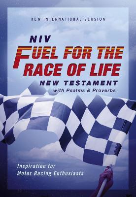 Niv, Fuel for the Race of Life New Testament with Psalms and Proverbs, Pocket-Sized, Paperback, Comfort Print: Inspiration for Motor Racing Enthusiast - Zondervan
