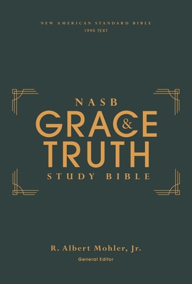 Nasb, the Grace and Truth Study Bible, Hardcover, Green, Red Letter, 1995 Text, Comfort Print - R. Albert Mohler Jr