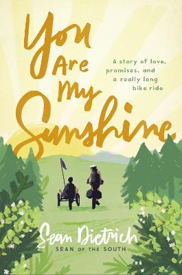 You Are My Sunshine: A Story of Love, Promises, and a Really Long Bike Ride - Sean Dietrich