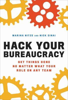 Hack Your Bureaucracy: Get Things Done No Matter What Your Role on Any Team - Marina Nitze