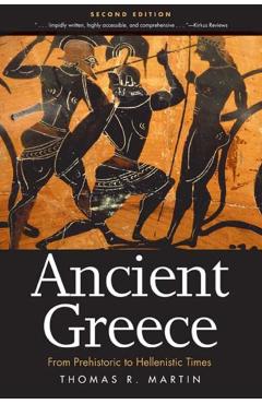 Ancient Greece: From Prehistoric to Hellenistic Times - Thomas R. Martin
