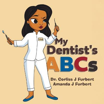 My Dentist's ABCs - Corliss J. Furbert