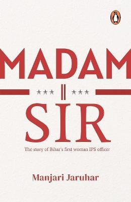 Madam Sir: The Story of Bihar's First Lady Ips Officer - Manjari Jaruhar