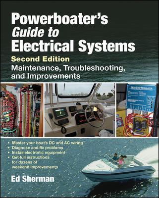 Powerboater's Guide to Electrical Systems: Maintenance, Troubleshooting, and Improvements - Edwin Sherman