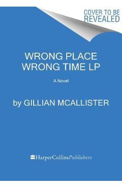 Poza produsului Wrong Place Wrong Time - Gillian Mcallister