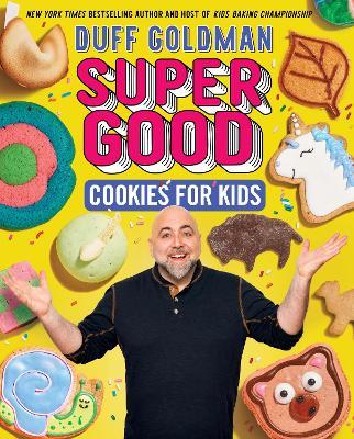 Super Good Cookies for Kids - Duff Goldman