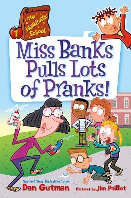 My Weirdtastic School #1: Miss Banks Pulls Lots of Pranks! - Dan Gutman