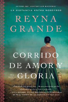A Ballad of Love and Glory / Corrido de Amor Y Gloria (Spanish Edition): Una Novela - Reyna Grande