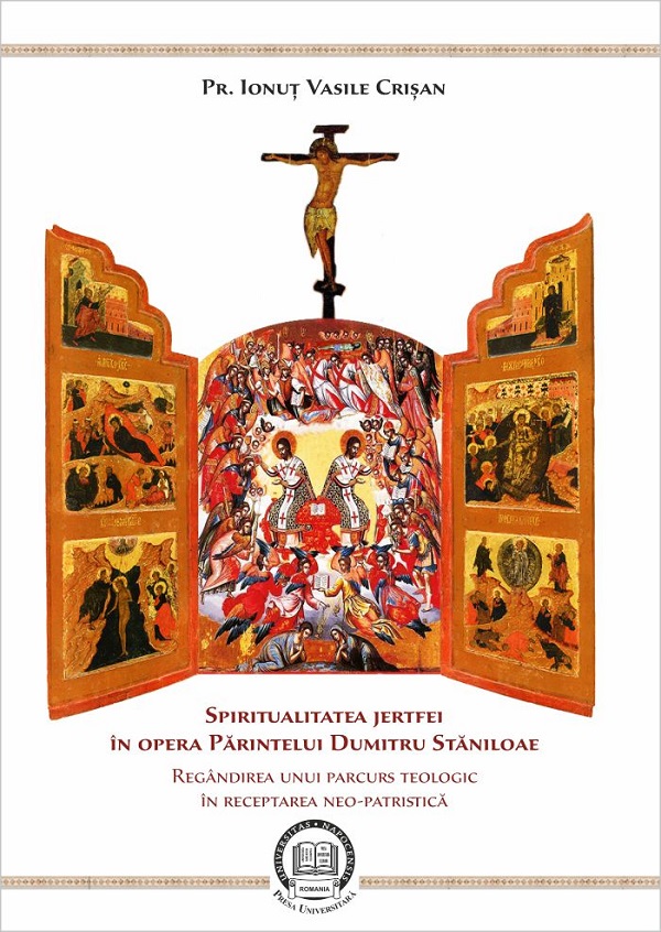 Spiritualitatea jertfei in opera parintelui Dumitru Staniloae - Ionut Vasile Crisan