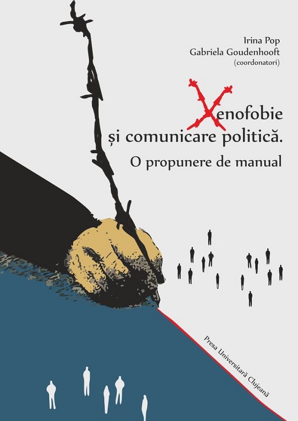 Xenofobie si comunicare politica: o propunere de manual - Irina Pop, Gabriela Goudenhooft