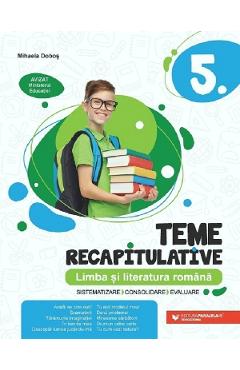 Coperta cărții 'Limba și literatura română Clasa 5 - Teme recapitulative - Mihaela Doboș'